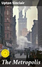 Icon image The Metropolis: Enriched edition. Narratives of Urban Struggles: A Gritty Social Commentary on Industrialization and Inequality in 20th Century America