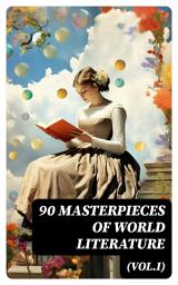 Icon image 90 Masterpieces of World Literature (Vol.I): Novels, Poetry, Plays, Short Stories, Essays, Psychology & Philosophy