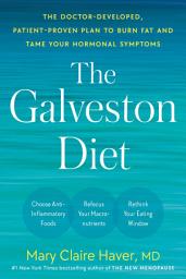Icon image The Galveston Diet: The Doctor-Developed, Patient-Proven Plan to Burn Fat and Tame Your Hormonal Symptoms