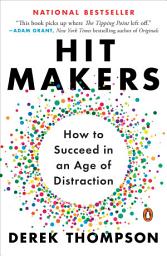 Icon image Hit Makers: How to Succeed in an Age of Distraction