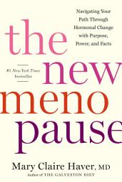 Icon image The New Menopause: Navigating Your Path Through Hormonal Change with Purpose, Power, and Facts