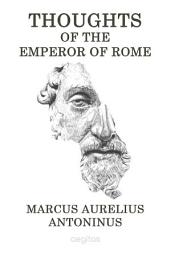 Icon image Thoughts of Emperor of the Rome Marcus Aurelius Antoninus: The life-changing principles of Stoicism