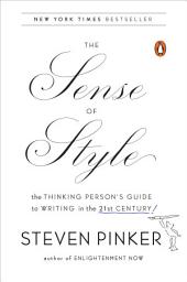 Icon image The Sense of Style: The Thinking Person's Guide to Writing in the 21st Century
