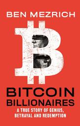 Icon image Bitcoin Billionaires: A True Story of Genius, Betrayal, and Redemption