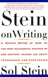 Icon image Stein On Writing: A Master Editor of Some of the Most Successful Writers of Our Century Shares His Craft Techniques and Strategies