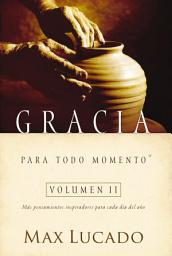 Icon image Gracia para todo momento volumen II: Más pensamientos inspiradores para cada día del año