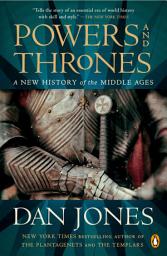 Icon image Powers and Thrones: A New History of the Middle Ages