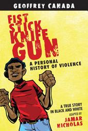 Icon image Fist Stick Knife Gun: A Personal History of Violence