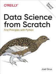 Icon image Data Science from Scratch: First Principles with Python, Edition 2