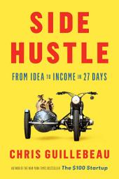 Icon image Side Hustle: From Idea to Income in 27 Days
