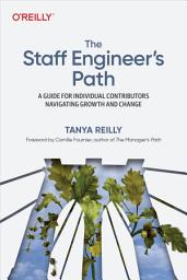 Icon image The Staff Engineer's Path: A Guide for Individual Contributors Navigating Growth and Change