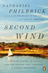 Icon image Second Wind: A Sunfish Sailor, an Island, and the Voyage That Brought a Family Together