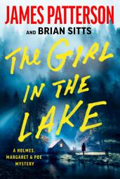 Icon image The Girl in the Lake: A Holmes, Margaret & Poe Mystery