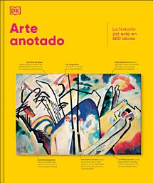Imagen de icono Arte anotado (Art, Annotated): La historia del arte en 500 obras