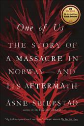 Icon image One of Us: The Story of a Massacre in Norway—and Its Aftermath