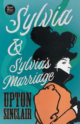 Icon image Sylvia & Sylvia's Marriage (Read & Co. Classics Edition)