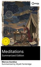 Icon image Meditations (Summarized Edition): Enriched edition. Plainspoken Stoic guidance from a Roman emperor on self-improvement, ethics, and seeing life from a cosmic perspective.