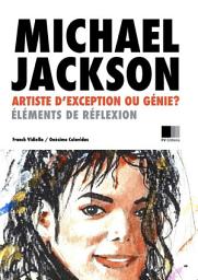 Icon image Michael Jackson : Artiste d'exception ou Génie ?