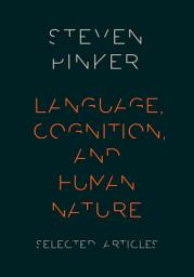 Icon image Language, Cognition, and Human Nature: Selected Articles